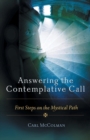 Image for Answering the Contemplative Call : First Steps on the Mystical Path