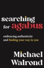 Image for Searching for Agabus: Embracing Authenticity and Finding Your Way to You
