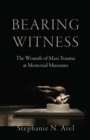 Image for Bearing Witness: The Wounds of Mass Trauma at Memorial Museums