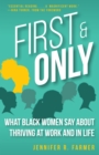 Image for First and only: what Black women say about thriving at work and in life