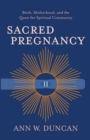 Image for Sacred pregnancy: birth, motherhood, and the quest for spiritual community