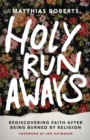 Image for Holy Runaways: Rediscovering Faith After Being Burned by Religion