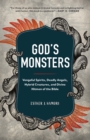 Image for God&#39;s Monsters: Vengeful Spirits, Deadly Angels, Hybrid Creatures, and Divine Hitmen of the Bible