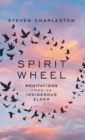 Image for Spirit Wheel : Meditations from an Indigenous Elder