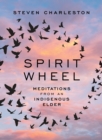 Image for Spirit wheel: meditations from an indigenous elder