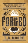 Image for Forged: Following Jesus Into a New Kind of Family