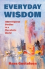 Image for Everyday Wisdom: Interreligious Studies in a Pluralistic World