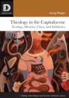 Image for Theology in the Capitalocene: Ecology, Identity, Class, and Solidarity