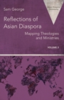 Image for Reflections of Asian Diaspora: Mapping Theologies and Ministries : 3