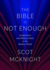 Image for The Bible Is Not Enough