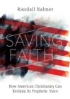 Image for Saving Faith: How American Christianity Can Reclaim Its Prophetic Voice