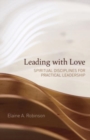 Image for Leading with Love : Spiritual Disciplines for Practical Leadership