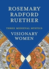 Image for Visionary Women : Three Medieval Mystics