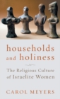 Image for Households and Holiness : The Religious Culture of Israelite Women