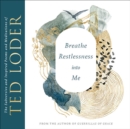 Image for Breathe restlessness into me: the subversive and inspired poems and meditations of Ted Loder.