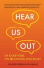 Image for Hear Us Out : Six Questions on Belonging and Belief
