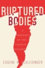 Image for Ruptured Bodies : A Theology of the Church Divided