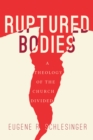 Image for Ruptured Bodies: A Theology of the Church Divided