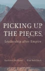 Image for Picking Up the Pieces : Leadership after Empire