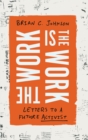 Image for The Work Is the Work: Letters to a Future Activist