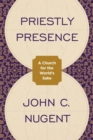 Image for Priestly presence: a church for the world&#39;s sake