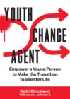 Image for Youth change agent: empower a young person to make the transition to a better life