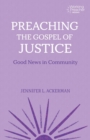 Image for Preaching the Gospel of justice: good news in community