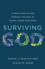 Image for Surviving God : A New Vision of God through the Eyes of Sexual Abuse Survivors