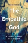 Image for The empathic God: a clinical theology of at-onement