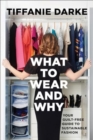 Image for What to wear and why  : your guilt-free guide to sustainable fashion