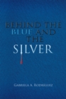 Image for Behind the Blue and the Silver