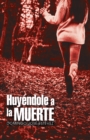 Image for Huyendole a La Muerte