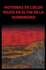 Image for Historias De Cielos Rojos En El Fin De La Humanidad