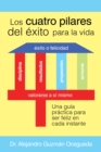 Image for Los Cuatro Pilares Del Exito Para La Vida: Una Guia Practica Para Ser Feliz En Cada Instante