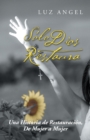 Image for Solo Dios Restaura: Una Historia De Restauracion, De Mujer a Mujer