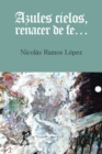 Image for Azules Cielos, Renacer De Fe..