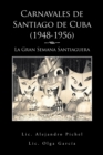 Image for Carnavales De Santiago De Cuba (1948-1956): La Gran Semana Santiaguera