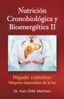 Image for Nutricion Cronobiologica Y Bioenergetica Ii (Edicion Blanco Y Negro): Higado Cuantico: Maquina Depuradora De La Luz