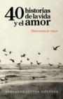 Image for 40 Historias De La Vida Y El Amor: Histoversos De Amor