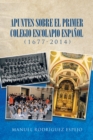 Image for Apuntes Sobre El Primer Colegio Escolapio Espanol (1677-2014)