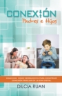 Image for Conexion Padres E Hijos: Coaching  Como Herramienta Para Construir Conexion Familiar En La Era Digital