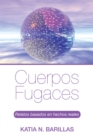 Image for Cuerpos Fugaces: Relatos Basados En Hechos Reales