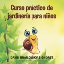 Image for Curso Practico De Jardineria Para Ninos
