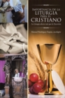Image for Importancia De La Liturgia Para El Cristiano: La Liturgia Abarca Mas Que La Eucaristia