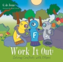 Image for Work It Out : Solving Conflicts with Others