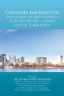 Image for Ciudades Emergentes: Aplicacion De Metodologia Ices Del Bid En La Zona Sur De Tamaulipas