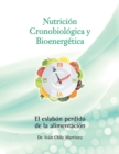 Image for Nutricion Cronobiologica Y Bioenergetica (Edicion a Color): El Eslabon Perdido De La Alimentacion