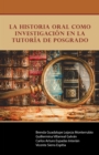 Image for La Historia Oral Como Investigacion En La Tutoria De Posgrado