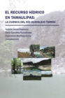 Image for El Recurso Hidrico En Tamaulipas: La Cuenca Del Rio Guayalejo Tamesi