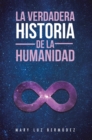 Image for La Verdadera Historia De La Humanidad